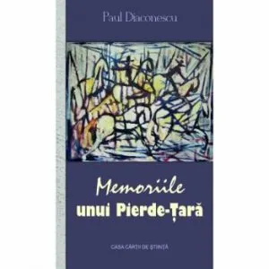 Memoriile unui pierde tara de Paul Diaconescu