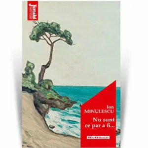 Nu sunt ce par a fi... - Ion Minulescu, Editia 2020 de Ion Minulescu