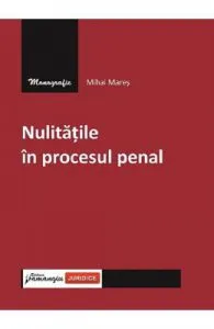 Nulitatile in procesul penal de Mihai Mares