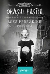 Orasul pustiu. Al doilea volum din seria Miss Peregrine de Ransom Riggs