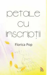 Petale cu inscriptii de Florica Pop