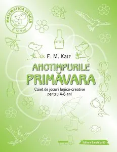 Primăvară. Caiet de jocuri logico-creative pentru 4-6 ani de E. M. Katz
