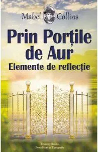 Prin portile de aur. Elemente de reflectie de Mabel Collins