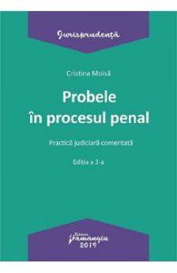 Probele in procesul penal. Practica judiciara comentata Ed.2