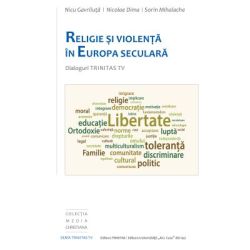 Religie si violenta in Europa seculara. Dialoguri Trinitas TV