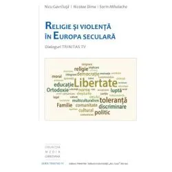 Religie si violenta in Europa seculara. Dialoguri Trinitas TV de Nicu Gavril