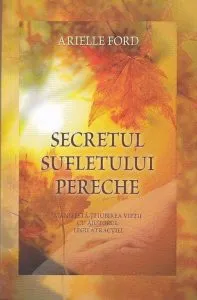 Secretul sufletului pereche de Arielle Ford