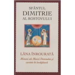 Sfantul Dimitrie al Rostovului. Lana inrourata. Minuni ale Maicii Domnului si cuvinte de invatatura de Sfantul Dimitrie al Rostovului