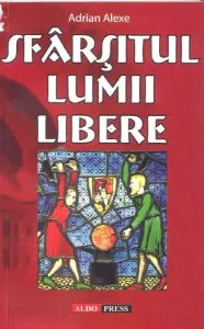 Sfârșitul lumii libere de Adrian Alexe