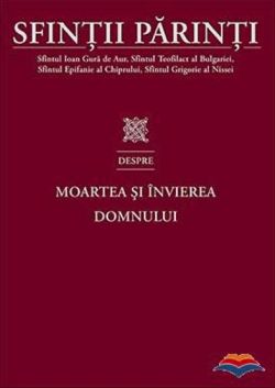 Sfintii Parinti despre Moartea si Invierea Domnului