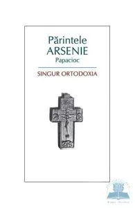 Singur ortodoxia de Arsenie Papacioc