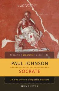Socrate. Un om pentru timpurile noastre de Paul Johnson