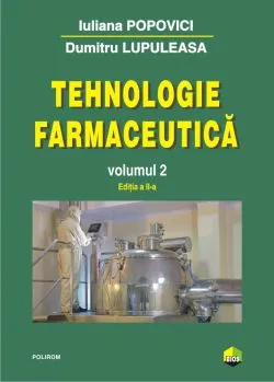 Tehnologie farmaceutica - Volumul 2 de Dumitru Lupuleasa