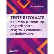 Teste rezolvate de limba si literatura engleza pentru reusita la examenul de definitivare de Daniela Ionescu