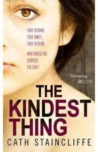The Kindest Thing de Cath Staincliffe