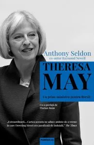 Theresa May - Un prim-ministru pentru Brexit de Anthony Seldon