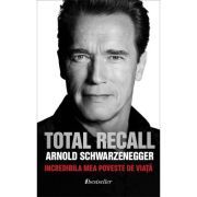TOTAL RECALL. Incredibila Mea Poveste de Viata