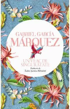 Un veac de singuratate de Gabriel Garcia Marquez