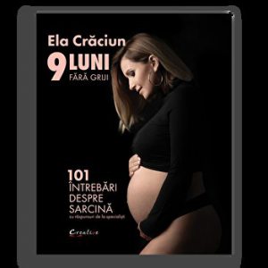 9 luni fara griji. 101 intrebari despre sarcina