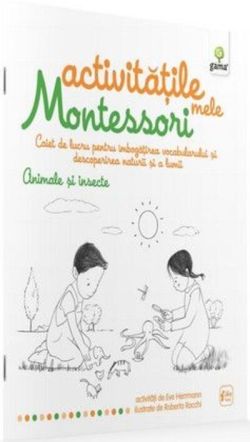 Activitățile mele Montessori. Animale și insecte (4  ani)