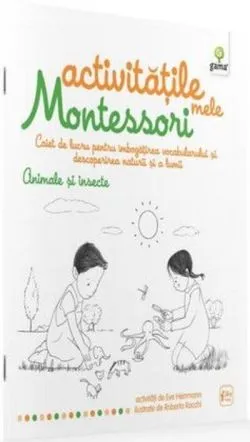 Activitățile mele Montessori. Animale și insecte (4  ani) de Eve Herrmann