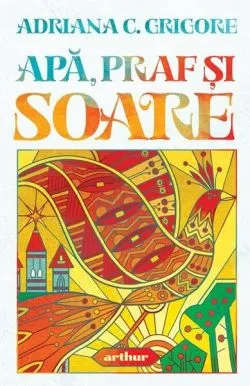Apă, praf și soare de Adriana C. Grigore