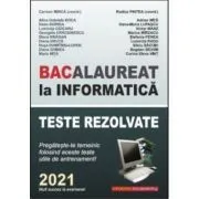 Bacalaureat la Informatica, 2021. Teste rezolvate de Carmen Minca