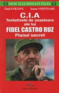 C.I.A - Tentativele de asasinare ale lui Fidel Castro Ruz (Planul secret