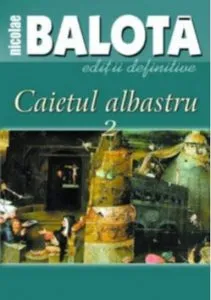 Caietul albastru, Vol. 1-2 de Nicolae Balota