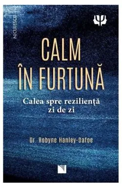 Calm în furtună de Dr. Robyne Hanley-Dafoe