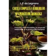 Cartea completa a ierburilor si a plantelor aromatice – L. P. da Legnano de LP da Legnano
