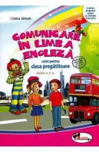 Comunicare in limba engleza - Clasa pregatitoare - Caiet de Cristina Johnson