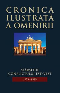 Cronica ilustrata a omenirii, Vol. 15 - Sfarsitul conflictului Est-Vest (1973-1989)