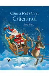 Cum a fost salvat Craciunul de Sandra Grimm