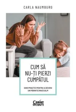 Cum să nu-ți pierzi cumpătul de Carla Naumburg