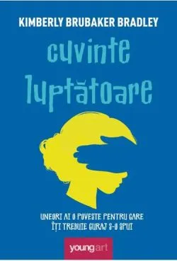 Cuvinte luptatoare de Kimberly Brubaker Bradley