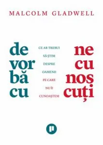 De vorba cu necunoscuti de Malcolm Gladwell