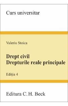 Drept civil. Drepturile reale principale Ed.4 de Valeriu Stoica