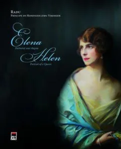 Elena. Portretul unei regine de Radu Principe de Hohenzollern-Veringen