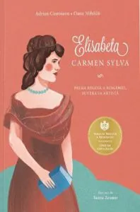 Elisabeta. Carmen Sylva de Adrian Cioroianu