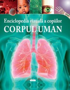 Enciclopedia vizuala a copiilor. Corpul uman