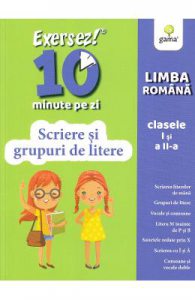 Exersez 10 minute pe zi. Scriere si grupuri de litere