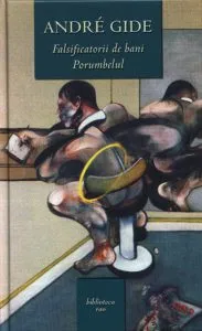 Falsificatorii de bani. Porumbelul de Andre Gide