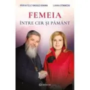 Femeia intre cer si pamant de Parintele Vasile Ioana