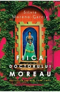Fiica doctorului Moreau de Silvia Moreno-Garcia