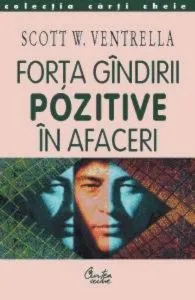 Forta gandirii pozitive in afaceri de Scott W. Ventrella