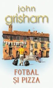 Fotbal si pizza de John Grisham