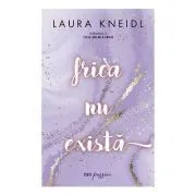 Frica nu exista. Volumul 2 Seria Nu mi-e frica de Laura Kneidl