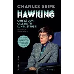 Hawking Hawking. Cum sa devii celebru in lumea stiintei de Charles  Seife