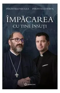 Împăcarea cu tine însuți de Parintele Constantin Necula